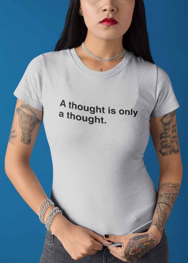 A thought is only a thought - Women's Anxiety Themed Shirt