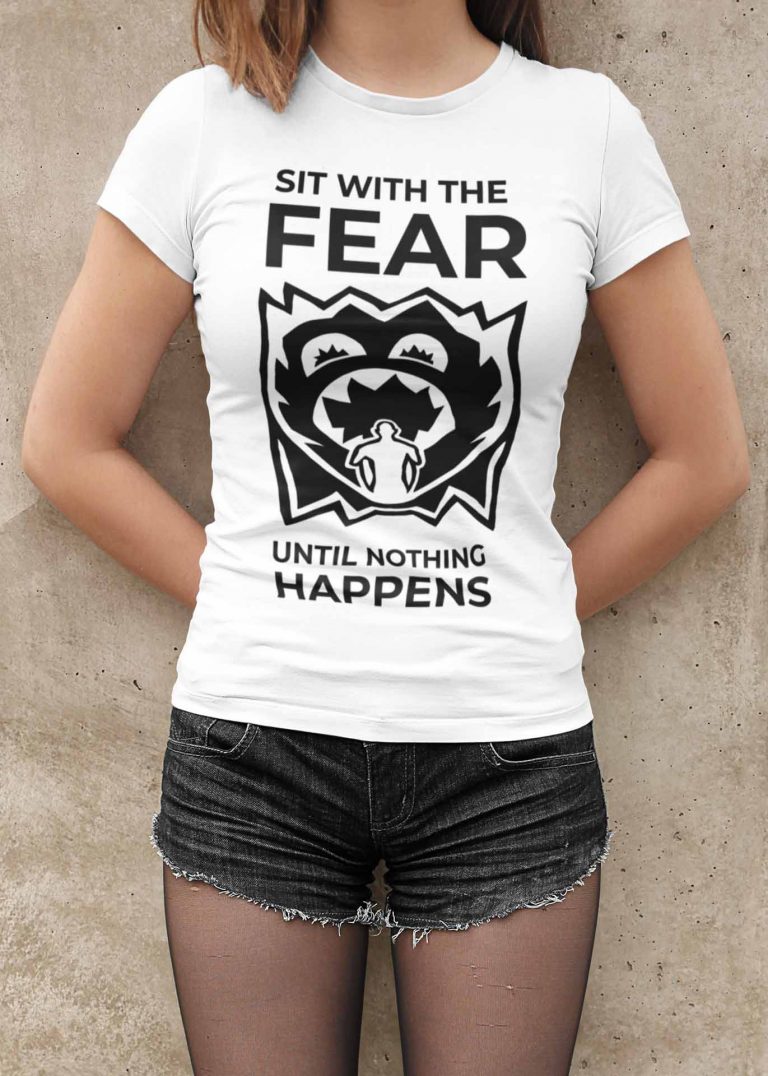 Sit with the fear until nothing happens - Women's Anxiety Themed Shirt