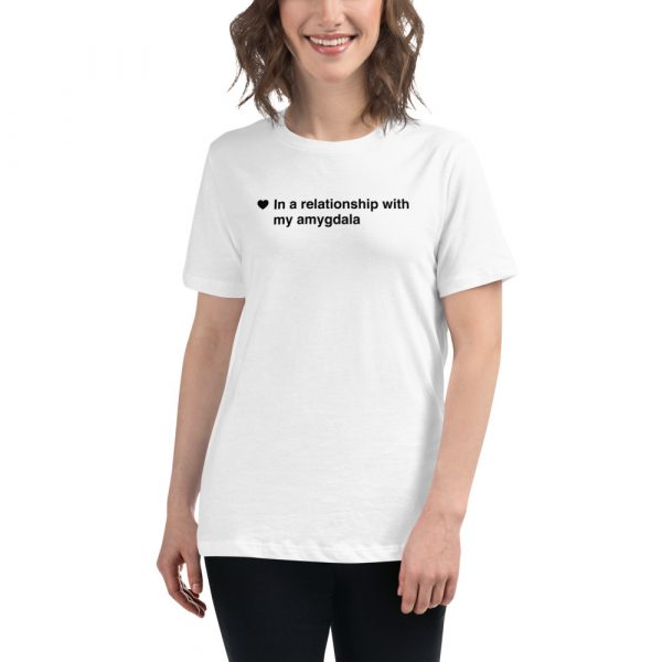 In a relationship with my amygdala - Mental Health Quote - Light Bella + Canvas 6400 Women's Relaxed T-Shirt