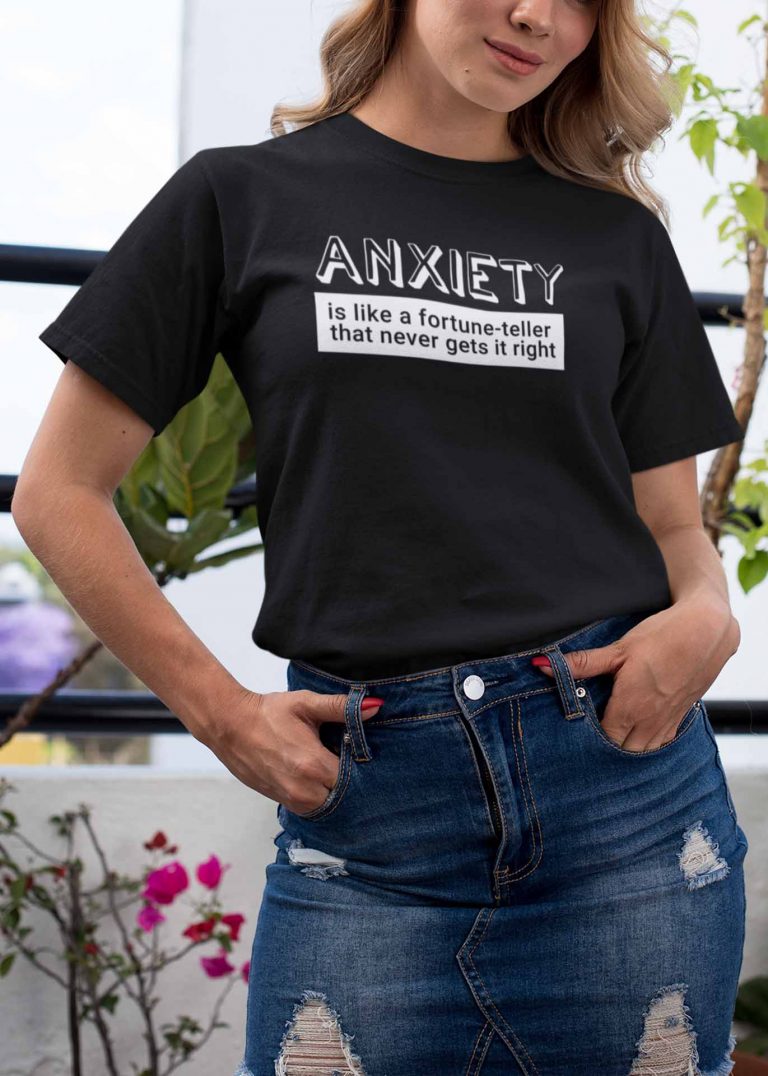Anxiety is like a fortune-teller that never gets it right. - Women's Anxiety Themed Shirt